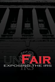 UnFair: Exposing the IRS