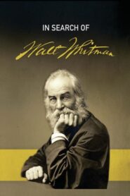 In Search of Walt Whitman, Part One: The Early Years (1819-1860)