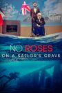 No Roses on a Sailor’s Grave