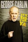 George Carlin: It’s Bad for Ya!