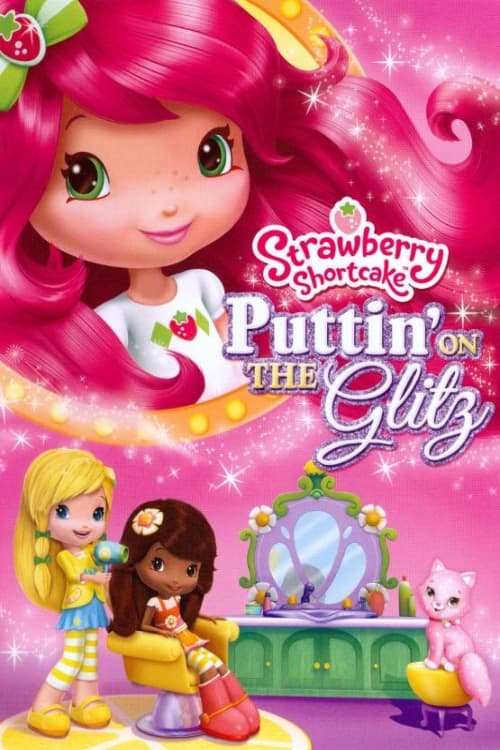 Strawberry Shortcake: Puttin’ On the Glitz