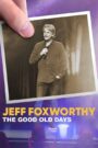 Jeff Foxworthy: The Good Old Days