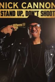 Nick Cannon: Stand Up, Don’t Shoot