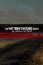 The Matthew Shepard Story: An American Hate Crime