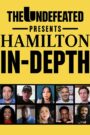 The Undefeated Presents: Hamilton In-Depth