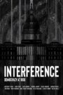 Interference: Democracy at Risk