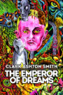 Clark Ashton Smith: The Emperor of Dreams