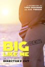 Bigger Like Me (Extended Director’s Cut)