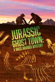 Jurassic Ghost Town: A Mass Murder Mystery