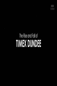 The Rise and Fall of Timex Dundee