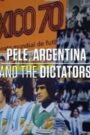 Pele, Argentina and The Dictators