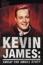 Kevin James: Sweat the Small Stuff