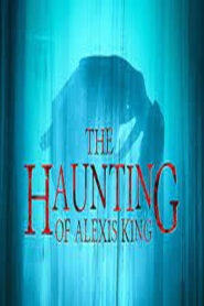 The Haunting of Alexis King