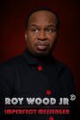 Roy Wood Jr.: Imperfect Messenger