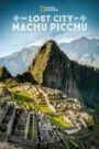 The Lost City Of Machu Picchu