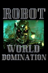 Robot World Domination