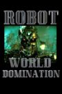 Robot World Domination