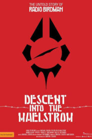 Descent Into the Maelstrom: The Untold Story of Radio Birdman