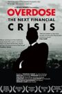 Overdose: The Next Financial Crisis