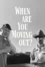 When Are You Moving Out?