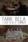 Tarr Béla: I Used to Be a Filmmaker