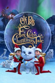 Elf Pets: A Fox Cub’s Christmas Tale