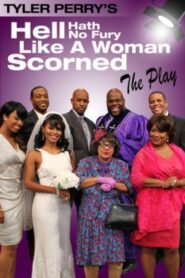 Tyler Perry’s Hell Hath No Fury Like a Woman Scorned – The Play