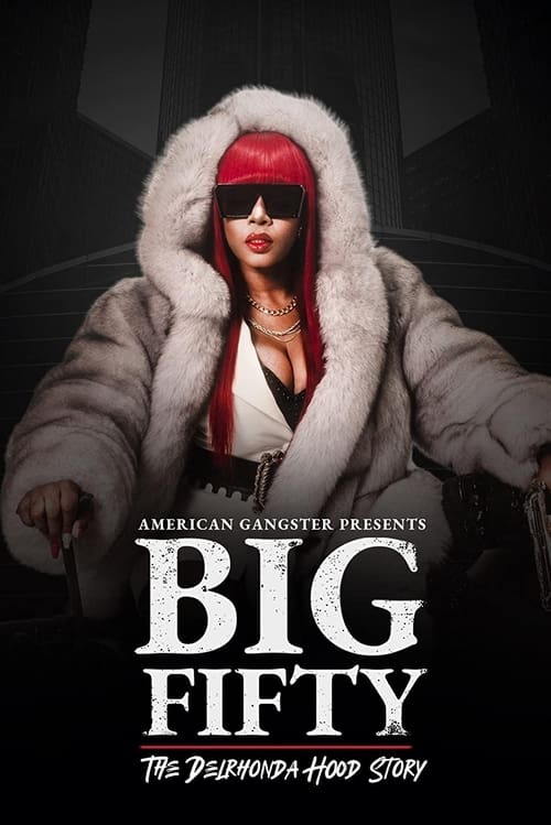 American Gangster Presents: Big 50 – The Delrhonda Hood Story