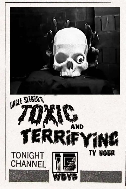 Uncle Sleazo’s Toxic and Terrifying T.V. Hour