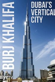 Burj Khalifa: Dubai’s Vertical City