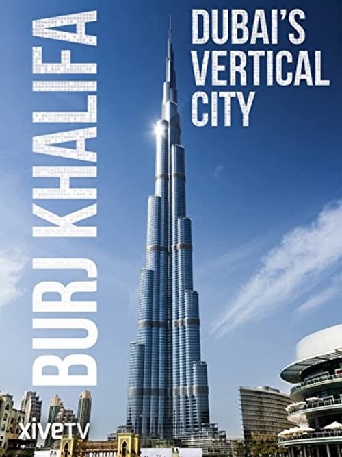 Burj Khalifa: Dubai’s Vertical City