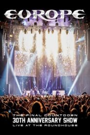 Europe : The Final Countdown 30th Anniversary Show – Live At The Roundhouse