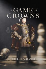 The Game of Crowns: The Tudors