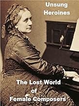 Unsung Heroines: Danielle de Niese on the Lost World of Female Composers