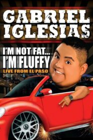 Gabriel Iglesias: I’m Not Fat… I’m Fluffy