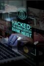 Hacked: The Bangladesh Bank Heist