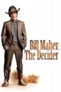 Bill Maher: The Decider