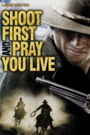 Shoot First And Pray You Live