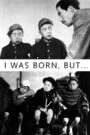 I Was Born, But…