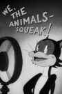 We, the Animals – Squeak!