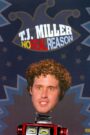 T.J. Miller: No Real Reason