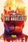 Serial Killer Capital: Los Angeles