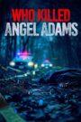 Who Killed Angel Adams?