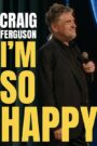 Craig Ferguson: I’m So Happy